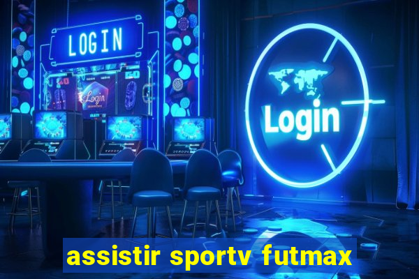 assistir sportv futmax